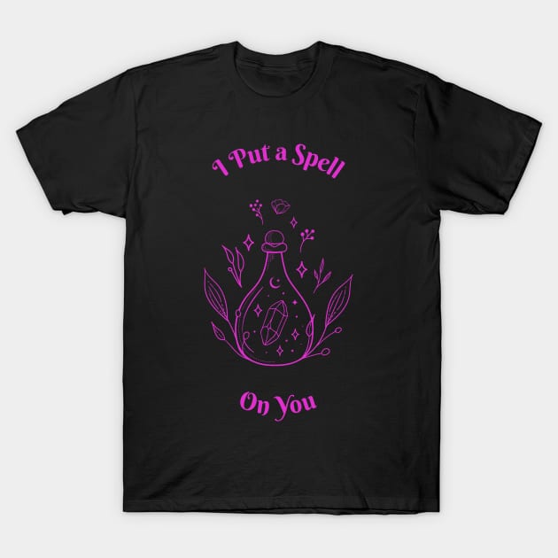 I put a Spell on you | Halloween 2023 T-Shirt by Soulfully Sassy